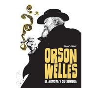 ORSON WELLES. EL ARTISTA Y SU SOMBRA