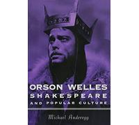Orson Welles, Shakespeare, and Popular Culture (Film and Culture Series)