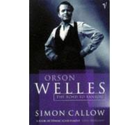 Orson Welles, Volume 1 : The Road to Xanadu