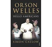 Orson Welles, Volume 2: Hello Americans (Orson Welles Biographies, 2)