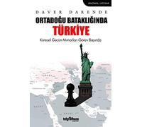 Ortadoğu Bataklığında Türkiye: Küresel Gücün Mimarları Görev Başında