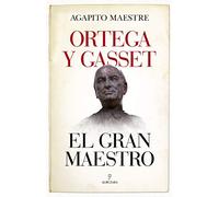 Ortega Y Gasset, El Gran Maestro (Filosofía y pensamiento)