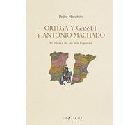 Ortega y Gasset y Antonio Machado: El dilema de las dos Españas: 9 (SAPIENTIA POETICA)