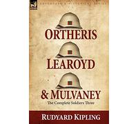 Ortheris, Learoyd & Mulvaney: the Complete Soldiers Three