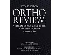 Ortho Review: A Resident's Study Guide to the Orthopaedic Surgery Board Exam (Second Edition)
