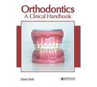 Orthodontics: A Clinical Handbook