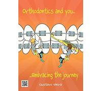 Orthodontics and you: Embracing the journey