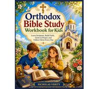 ORTHODOX BIBLE STUDY WORKBOOK FOR KIDS: Learn Scripture, Build Faith, Grow in Prayer, and Follow Christ Every Day