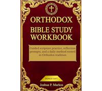 Orthodox Bible Study Workbook: Guided scripture practice, reflection prompts, and a daily method rooted in Orthodox tradition