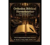 Orthodox Biblical Hermeneutics: Divine Entendre, Scriptural Reverence, and the Pathway to Theosis: Companion Interactive Student Workbook
