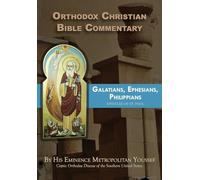 Orthodox Christian Bible Commentary: Galatians, Ephesians, Philippians