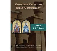 Orthodox Christian Bible Commentary: James, 1 Peter, 2 Peter