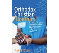 Orthodox Christian Bioethics: The Role of Hospitality (philoxenia), Dignity, and Vulnerability in Global Bioethics