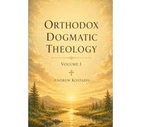 Orthodox Christian Dogmatic Theology: Volume I