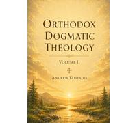 Orthodox Christian Dogmatic Theology: Volume II