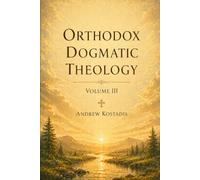 Orthodox Christian Dogmatic Theology: Volume III