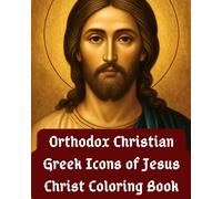 Orthodox Christian Greek Icons of Jesus Christ Coloring Book: 30 Icons
