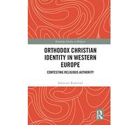 Orthodox Christian Identity in Western Europe: Contesting Religious Authority (Routledge Studies in Religion)
