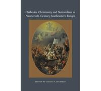 Orthodox Christianity and Nationalism in Nineteenth-Century Southeastern Europe (Orthodox Christianity and Contemporary Thought)