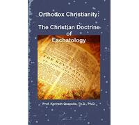 Orthodox Christianity: The Christian Doctrine of Eschatology