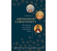 Orthodox Christianity Volume III : The Architecture, Icons, and Music of the Orthodox Church by Metropolitan Hilarion Alfeyev (2014-11-01)