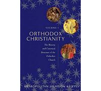 Orthodox Chritianity Vol 1: The History and Canonical Structure of the Orthodox Church