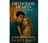 Orthodox Hearts: A Cairo Love Story: The Allison & Ramirez Romance Novel A Contemporary Cross-Cultural Adventure (Allison and Ramirez)