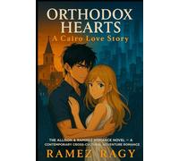 Orthodox Hearts: A Cairo Love Story: The Allison & Ramirez Romance Novel A Contemporary Cross-Cultural Adventure Romance (Allison And Ramirez)