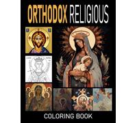 Orthodox Icon - Religious Coloring Book: Faith Inspired Illustrations Featuring Saints, Biblical Characters and Historic Church Artwork for All Ages to Relax and Create