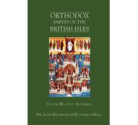 Orthodox Saints of the British Isles: Volume III - July - September