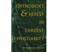 Orthodoxy and Heresy in Earliest Christianity