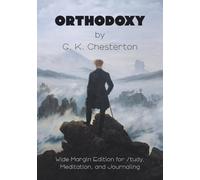 Orthodoxy by G. K. Chesterton: Wide Margin Edition for Study, Meditation, and Journaling