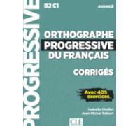 Orthographe progressive du francais - Niveau avance (B2/C1) - Corriges