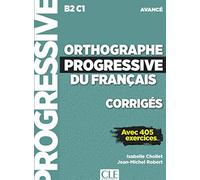 Orthographe progressive du francais - Niveau avance (B2/C1) - Corriges: Corriges avancee - nouvelle couvertur