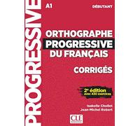 Orthographe progressive du francais - Niveau debutant (A1) - Corriges: Corriges debutant - nouvelle couvertu