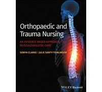 Orthopaedic and Trauma Nursing - An Evidence-based Approach to Musculoskeletal Care