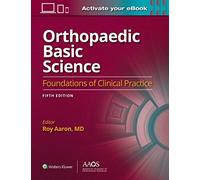 Orthopaedic Basic Science: Fifth Edition: Print + Ebook with Multimedia: Foundations of Clinical Practice 5 (AAOS - American Academy of Orthopaedic Surgeons)