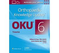 Orthopaedic Knowledge Update®: Trauma 6 Print + Ebook (AAOS - American Academy of Orthopaedic Surgeons)