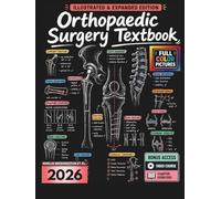 ORTHOPAEDIC SURGERY TEXTBOOK: Illustrated & Expanded | A Practical, Evidence-Informed Clinical Guide to it's Anatomy, Diagnostic Imaging, Fracture Care, Reconstruction, and Musculoskeletal Practice