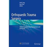Orthopaedic Trauma Surgery: Volume 2: Lower Extremity Fractures and Dislocation