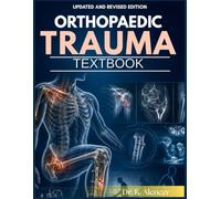 ORTHOPAEDIC TRAUMA TEXTBOOK: Principles of Musculoskeletal Injury, Fracture Management, Fixation, Complications, and Functional Recovery