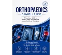 ORTHOPAEDICS SIMPLIFIED: A Practical Guide to Bones, Joints, Trauma and Musculoskeletal Disorders (Doctor Clinical Series)