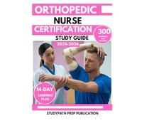 ORTHOPEDIC NURSE CERTIFICATION STUDY GUIDE 2025-2026: 300 Practice Questions & Answers for ONC Exam with a 14-Day Learning Plan