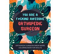 Orthopedic Surgeon Swear Word Coloring Book For Adults
