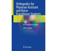 Orthopedics for Physician Assistant and Nurse Practitioner Students : An Introductory Guide