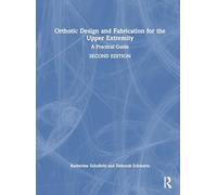 Orthotic Design and Fabrication for the Upper Extremity: A Practical Guide