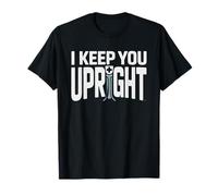 Orthotist Keep Upright Funny Orthotics Humor Specialist T-Shirt