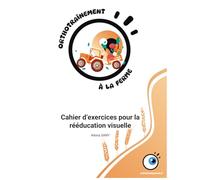 Orthotraînement à la ferme: Cahier d'exercices pour la rééducation visuelle (Orthotraînement : Cahier d'exercices)
