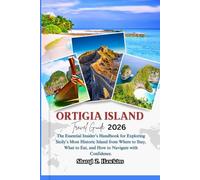 ORTIGIA ISLAND TRAVEL GUIDE 2026: The Essential Insider’s Handbook for Exploring Sicily’s Most Historic Island from Where to Stay, What to Eat, and How to Navigate with Confidence.