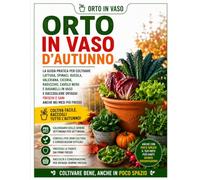 Orto in Vaso d'Autunno: Guida pratica per coltivare lattuga, spinaci, rucola, valeriana, cicoria, radicchio, cavolo nero e ravanelli in vaso | Urban Gardening, Container Gardening